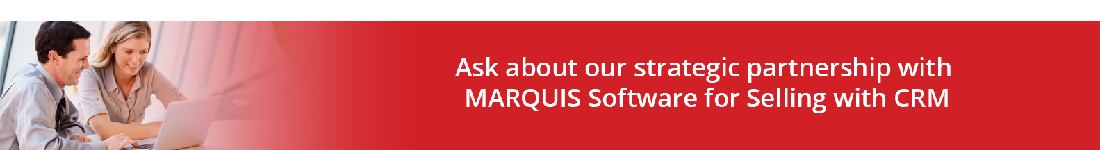 Ask about our strategic partnership with MARQUIS Software for Selling with CRM